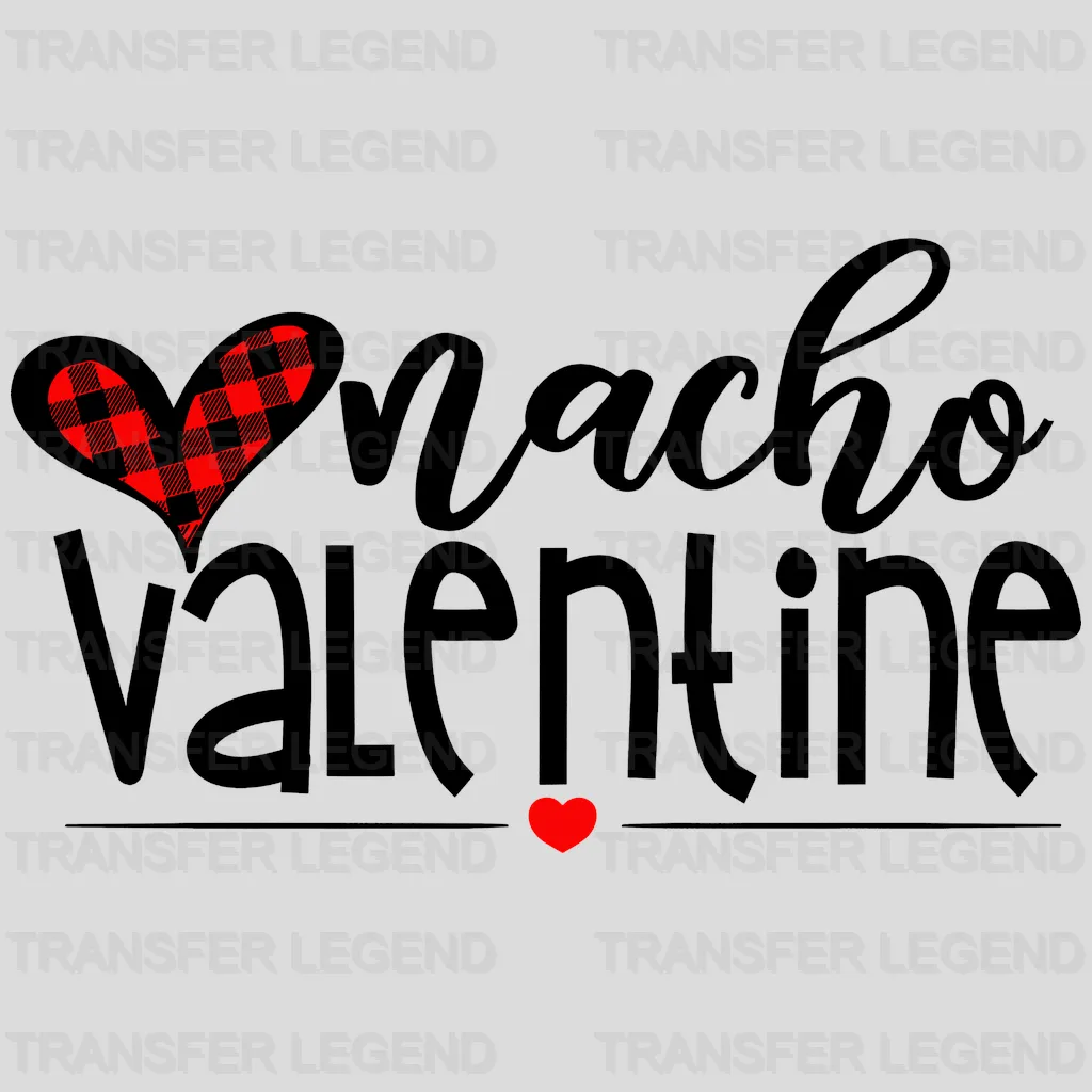 Nacho Valentine Valentine's Day Design - DTF heat transfer - transferlegend