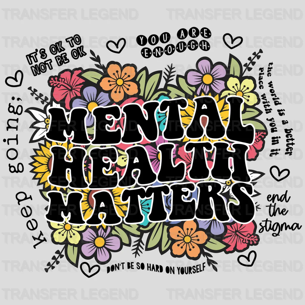 Mental Health Matters Colorful Floral  - Motivational - Inspirational Design - DTF heat transfer - transferlegend