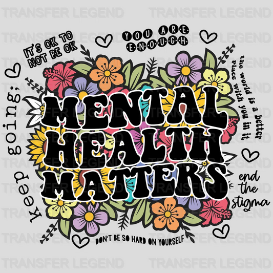 Mental Health Matters Colorful Floral  - Motivational - Inspirational Design - DTF heat transfer - transferlegend