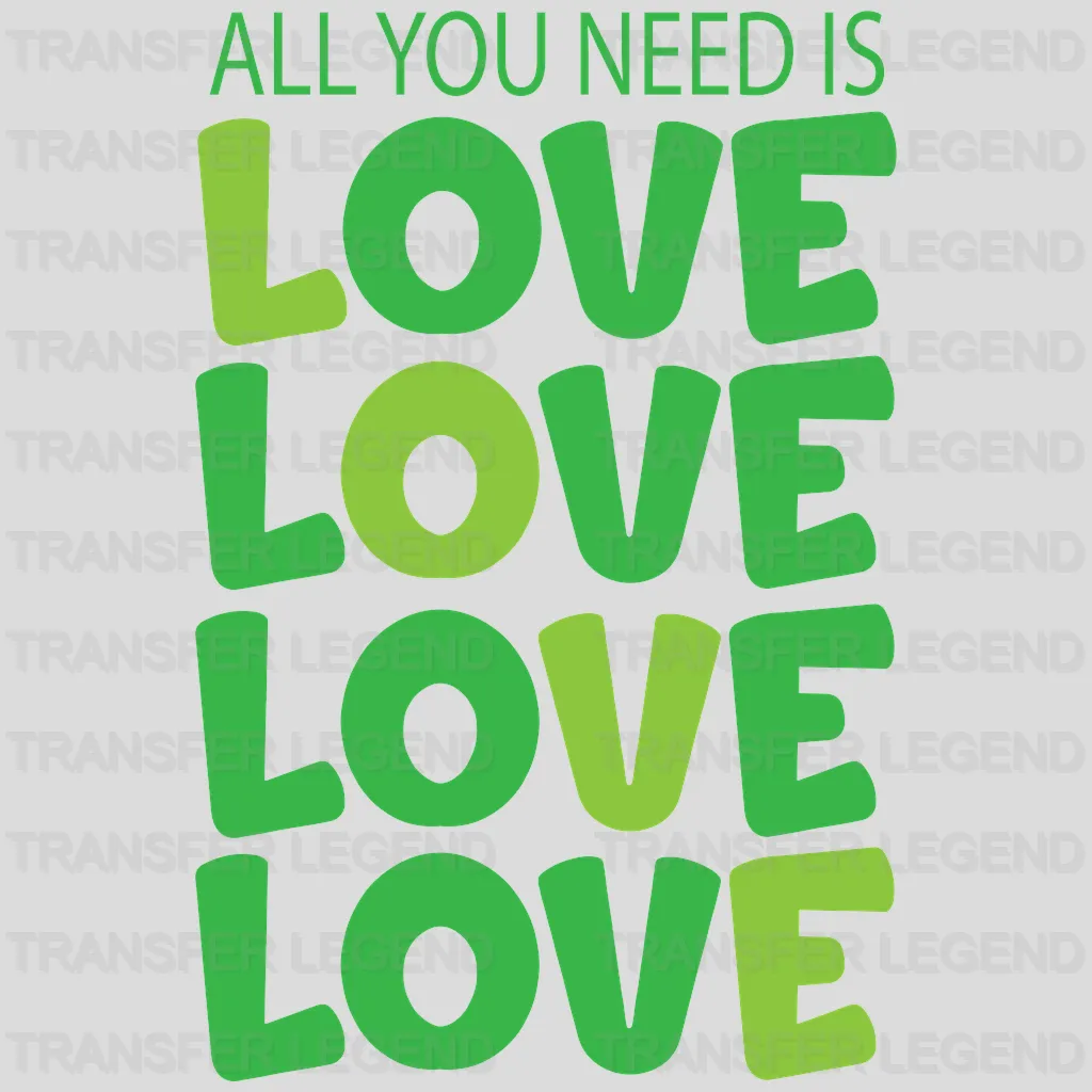 All You Need Is Love St. Patrick's Day Design - DTF heat transfer - transferlegend