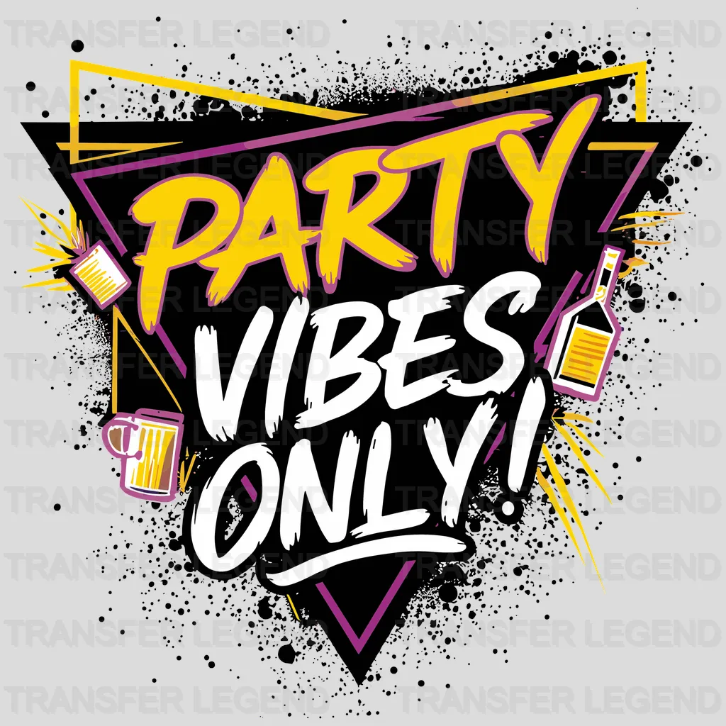 Party Vibes Only Party Design - DTF Heat Transfer - transferlegend