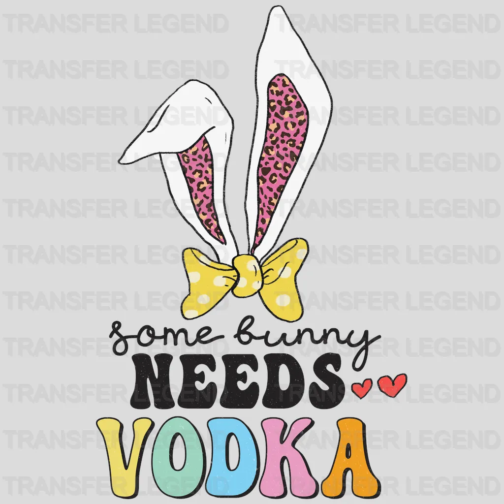 Easter Some Bunny Needs Vodka Design- DTF heat transfer - transferlegend