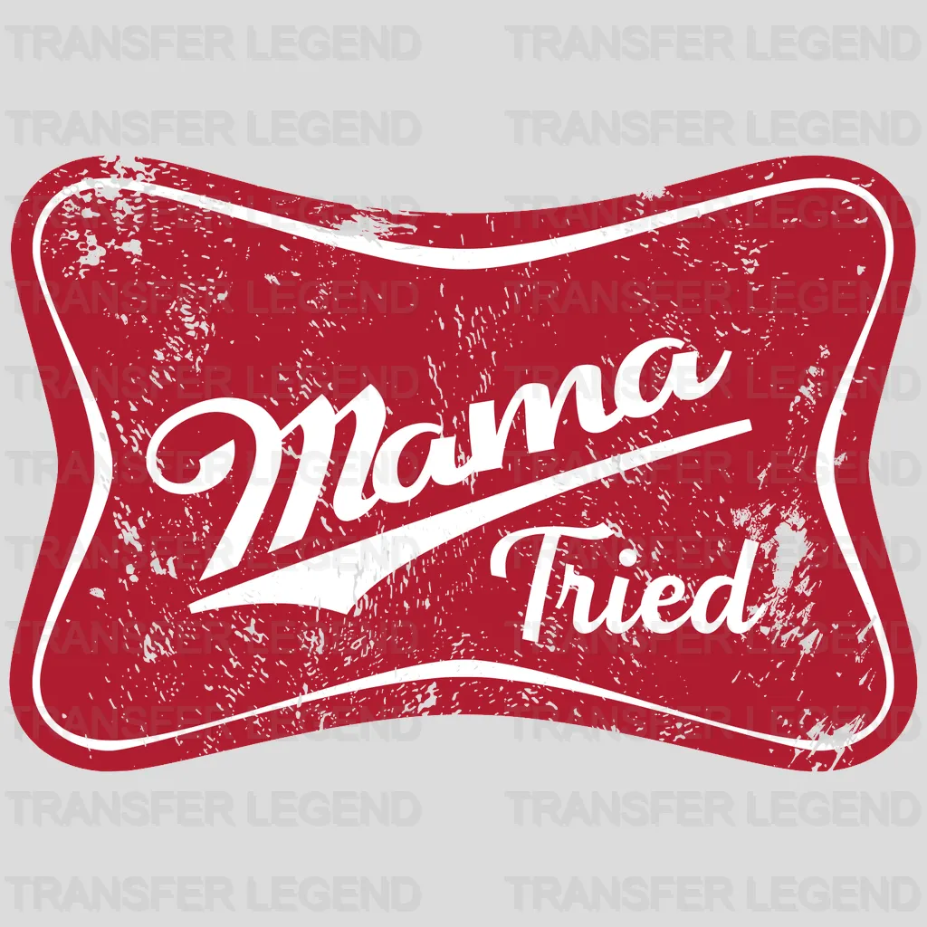 Mama Tried Design - DTF heat transfer - transferlegend