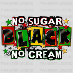 No Sugar Black No Cream - BLM design DTF heat transfer - transferlegend