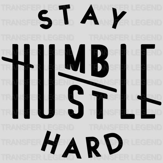 Stay Humble Hustle Hard design- DTF heat transfer - transferlegend