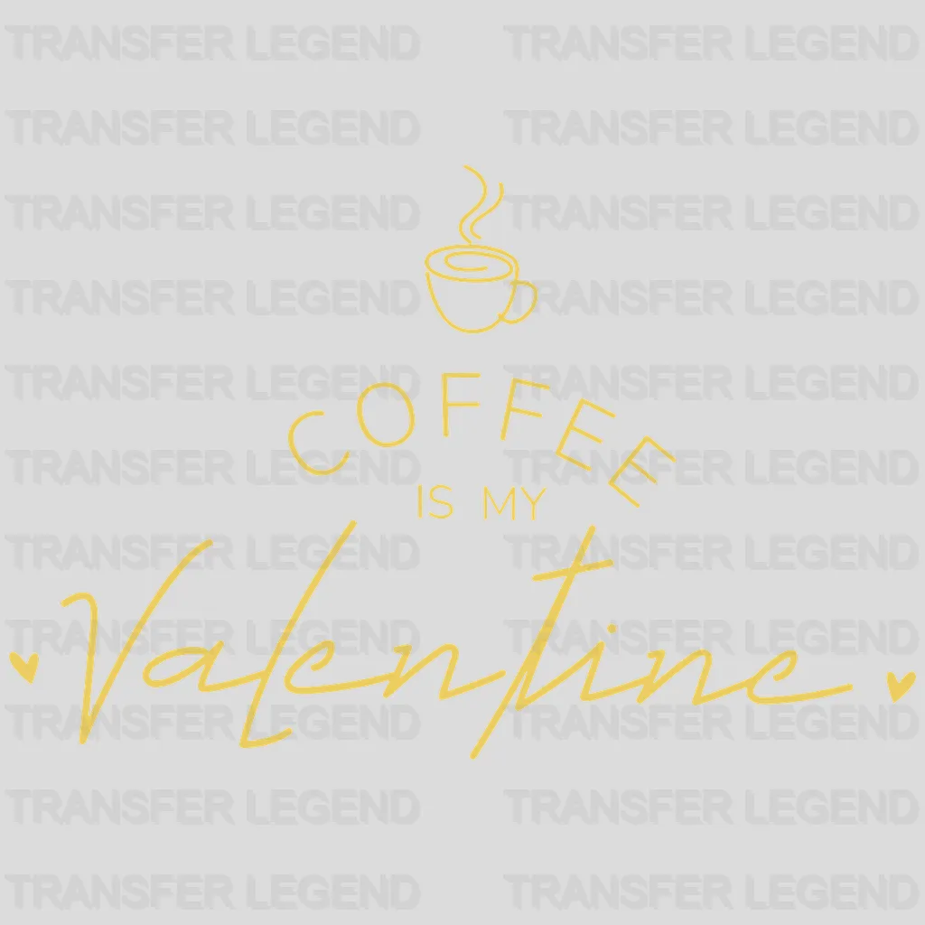 Coffee Is My Valentine Valentine's Day Design - DTF heat transfer - transferlegend