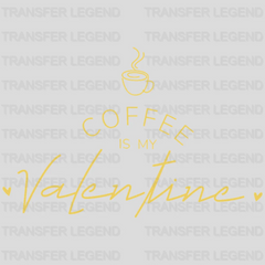 Coffee Is My Valentine Valentine's Day Design - DTF heat transfer - transferlegend