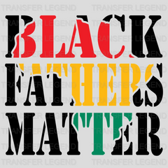 Black Fathers Matter - BLM design DTF heat transfer - transferlegend