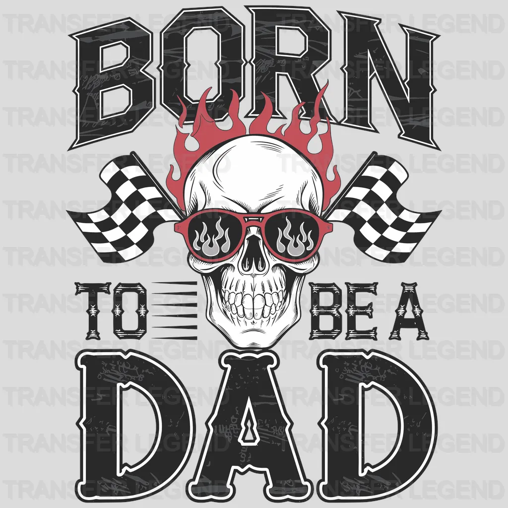 Born To Be A Dad Fathers Day Design - DTF Heat Transfers - transferlegend