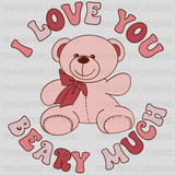 I Love You Beary Much Teddy Bear Valentine's Day Design - DTF heat transfer - transferlegend