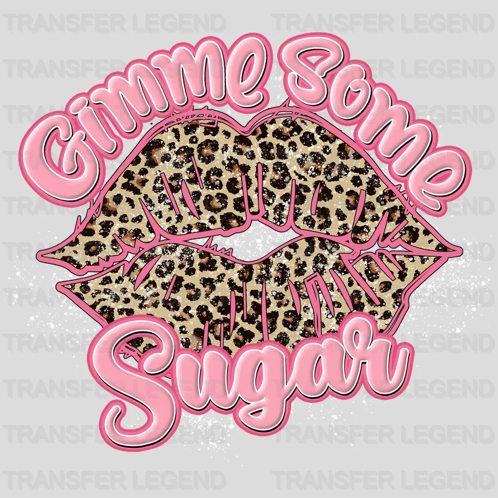 Gimme Some Sugar Leopard Lips Valentine's Day Design - DTF heat transfer - transferlegend