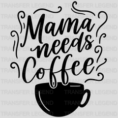 Mama Needs Coffee - Mothers Day - Coffee Lover Design - Coffee Lovers - DTF heat transfer - transferlegend