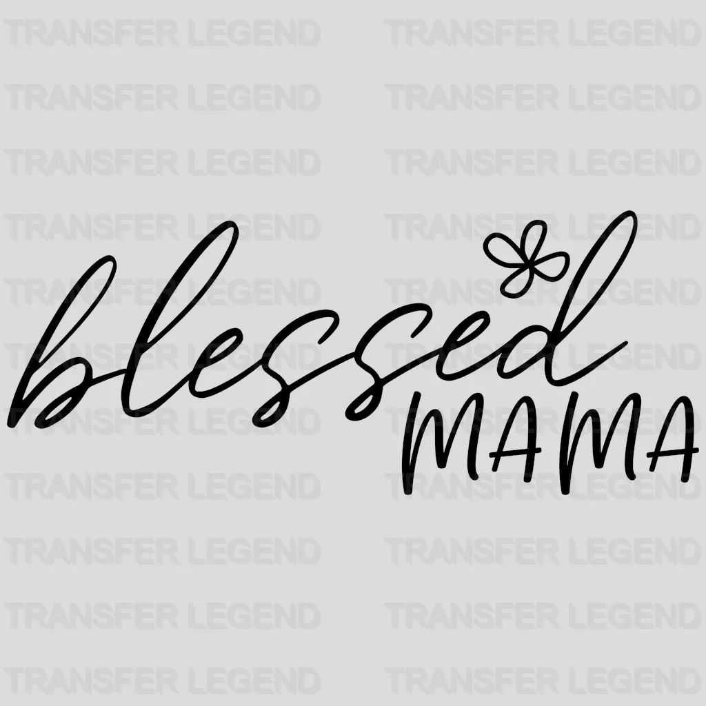 Blessed Mama - Mothers Day  - Funny Mom - Pregnancy Announcement Design - DTF heat transfer - transferlegend