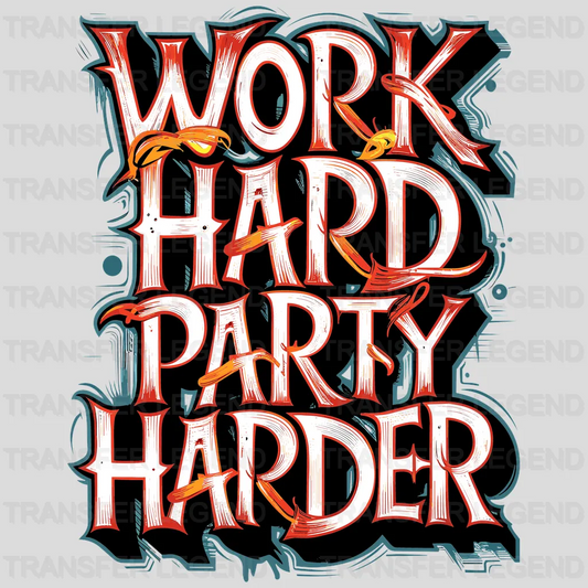 Work Hard Party Design - DTF Heat Transfer - transferlegend