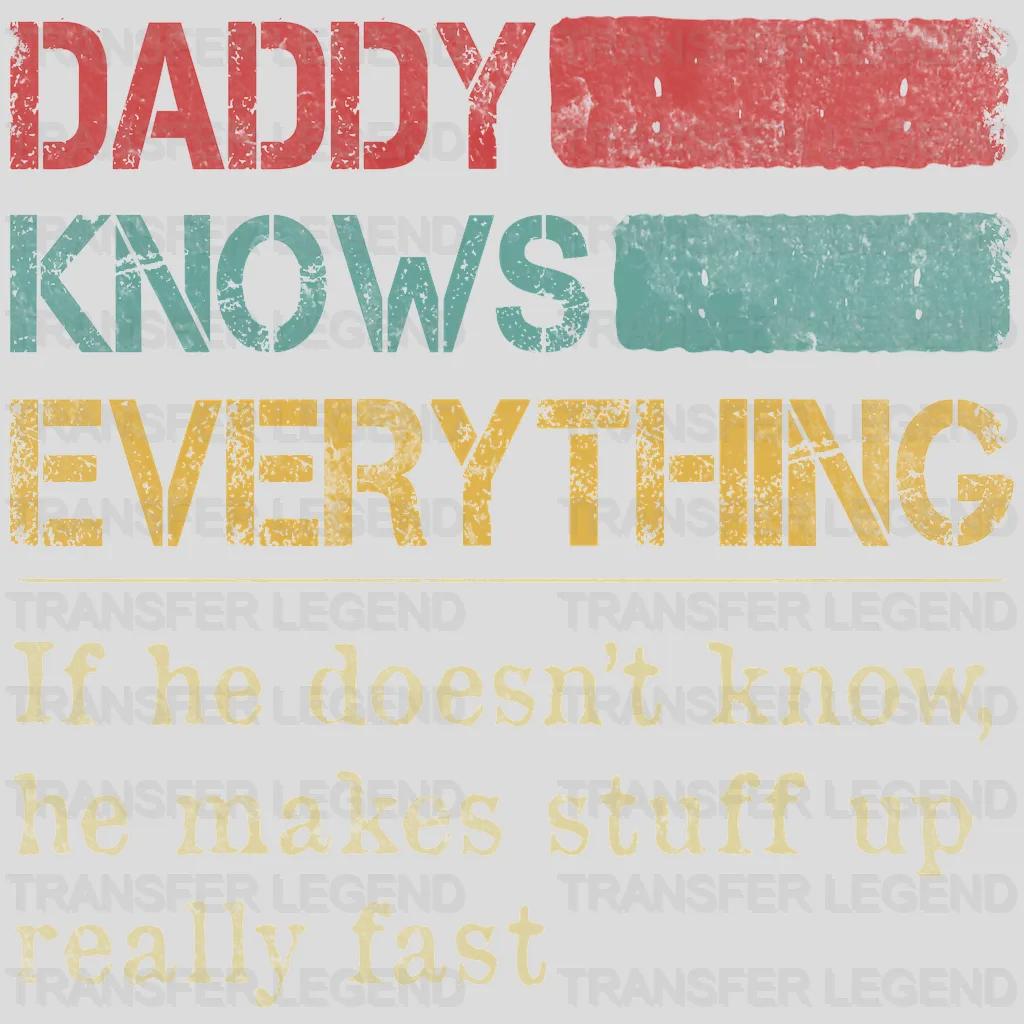 Daddy Knows Everything Design - DTF heat transfer - transferlegend