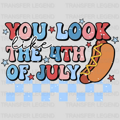 You Look Like The 4th of July DTF Transfer - transferlegend