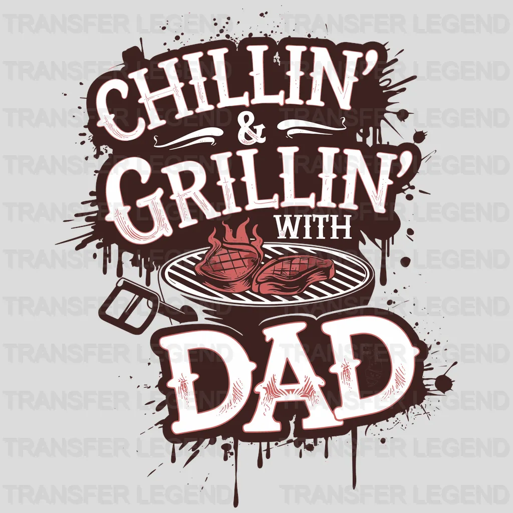 CHILLIN&GRILLIN Fathers Day Design - DTF Heat Transfers - transferlegend