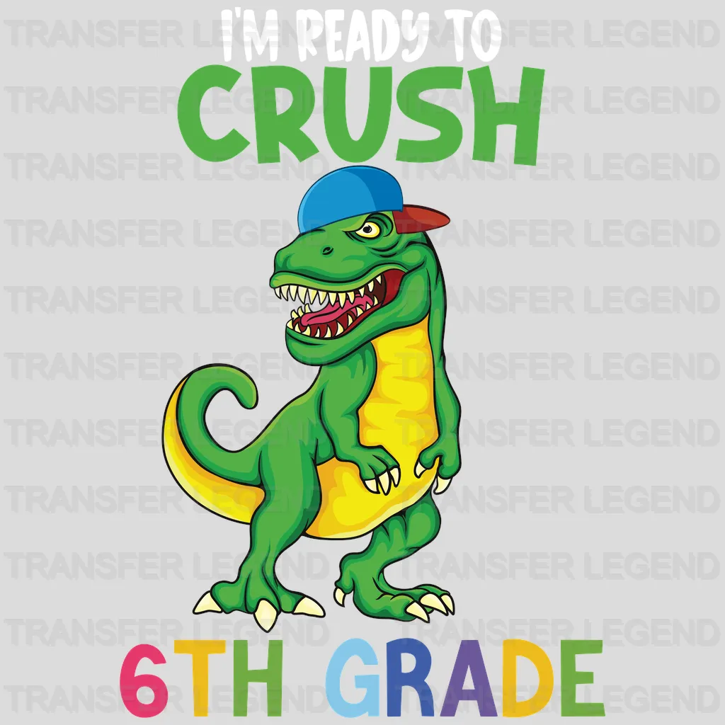 I'm Ready To Crush 6th Grade - Back To School DTF Transfer - transferlegend