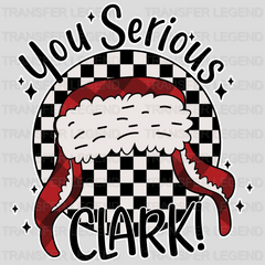 YOU SERIOUS CLARK Christmas Design, Christmas Design, Dtf Heat Transfer - transferlegend