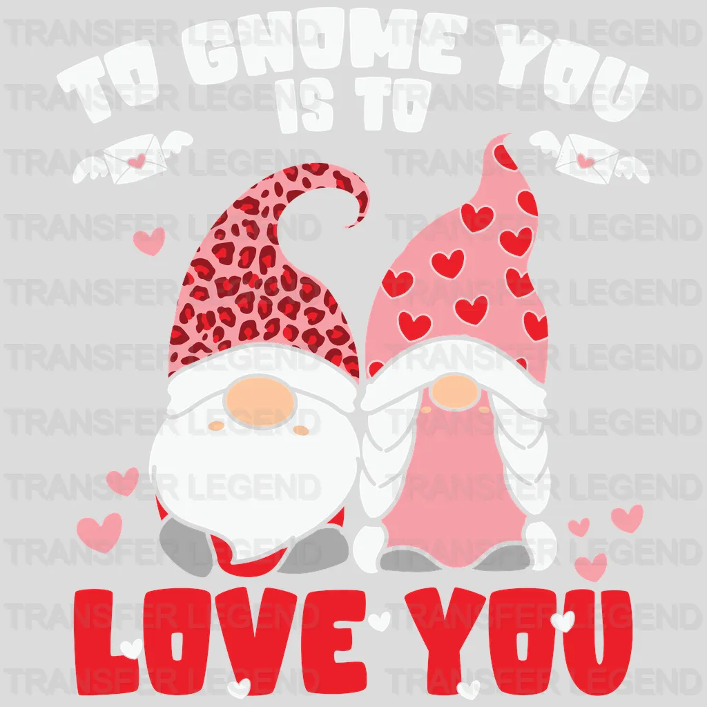 TO GNOME YOU IS TO LOVE YOU - DTF heat transfer - transferlegend