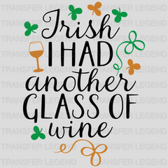 Irish I Had Another Glass Of Wine St. Patrick's Day Design - DTF heat transfer - transferlegend