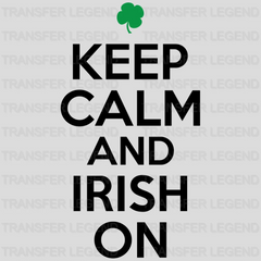 Keep Calm And Irish On St. Patrick's Day Design - DTF heat transfer - transferlegend