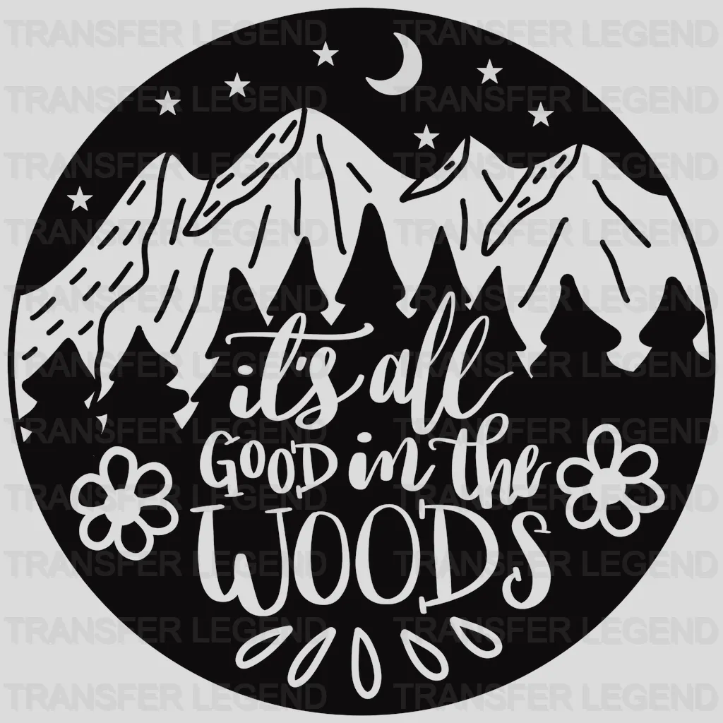 it's all Good in the Woods Design - DTF heat transfer - transferlegend