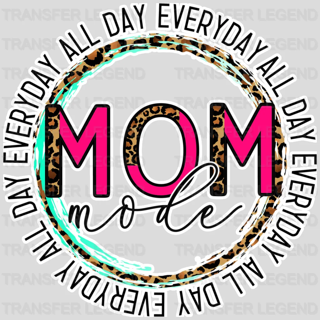 Mom Mode All Day Everyday Leopard Print  - Funny Mom - Cute Mom - Design - DTF heat transfer - transferlegend