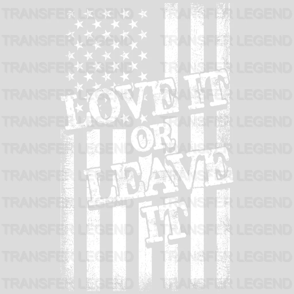 Love It Or Leave It - Patriot Design DTF Heat Transfer - transferlegend