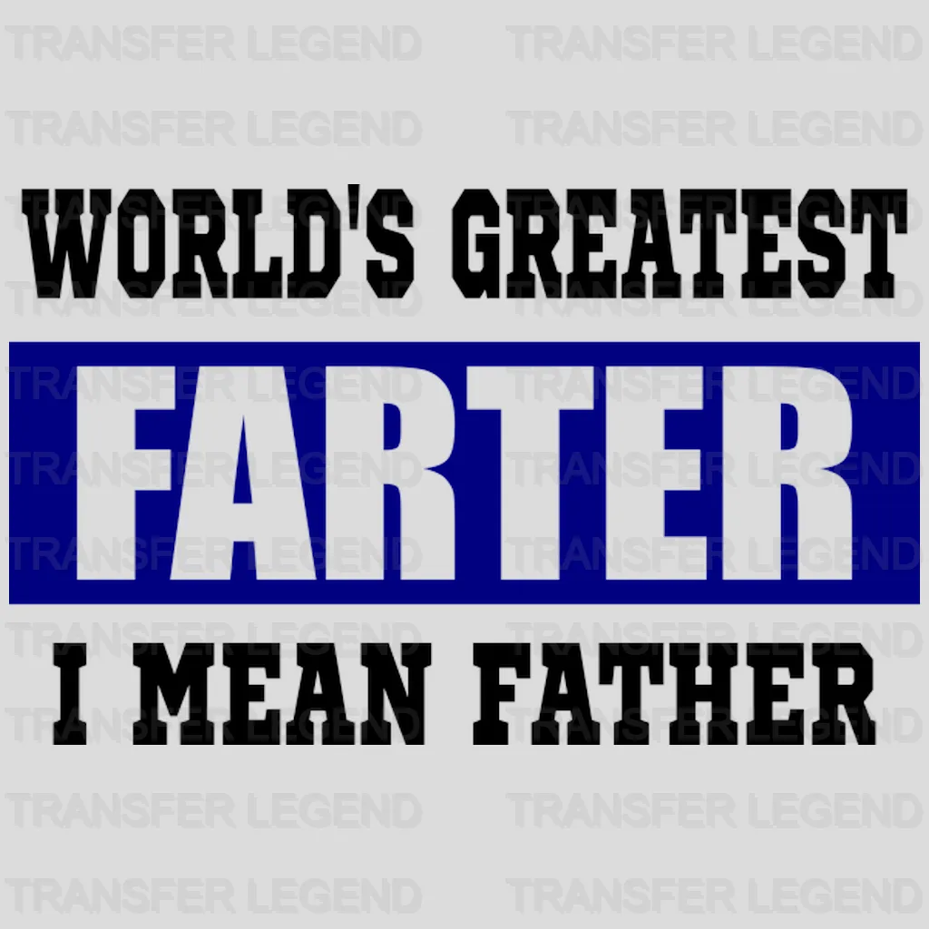 Worlds Greatest Farter I Mean Father Design - DTF heat transfer - transferlegend