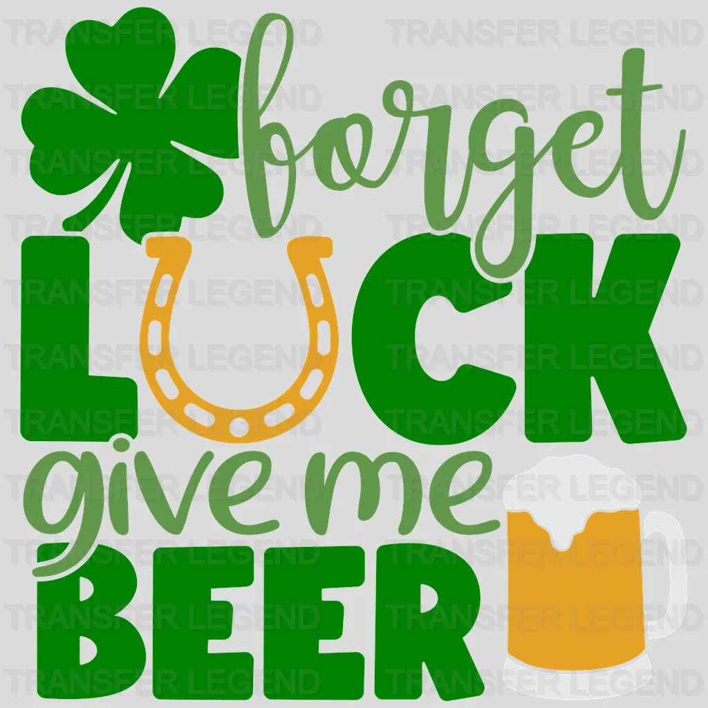 Forget Luck Give Me Beer St. Patrick's Day Design - DTF heat transfer - transferlegend