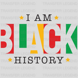 I Am Black History - BLM design DTF heat transfer - transferlegend