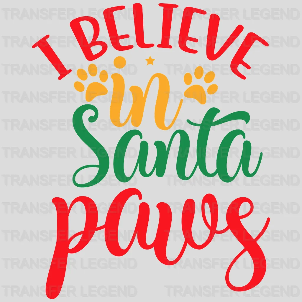 I Believe in Santa Paws Christmas Design - DTF heat transfer - transferlegend