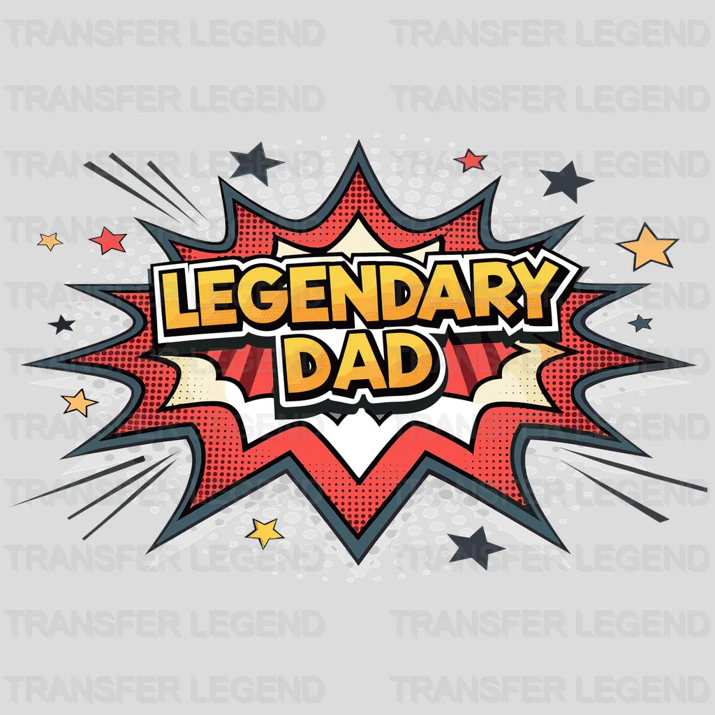 Legendary Dad Fathers Day Design - DTF Heat Transfers - transferlegend