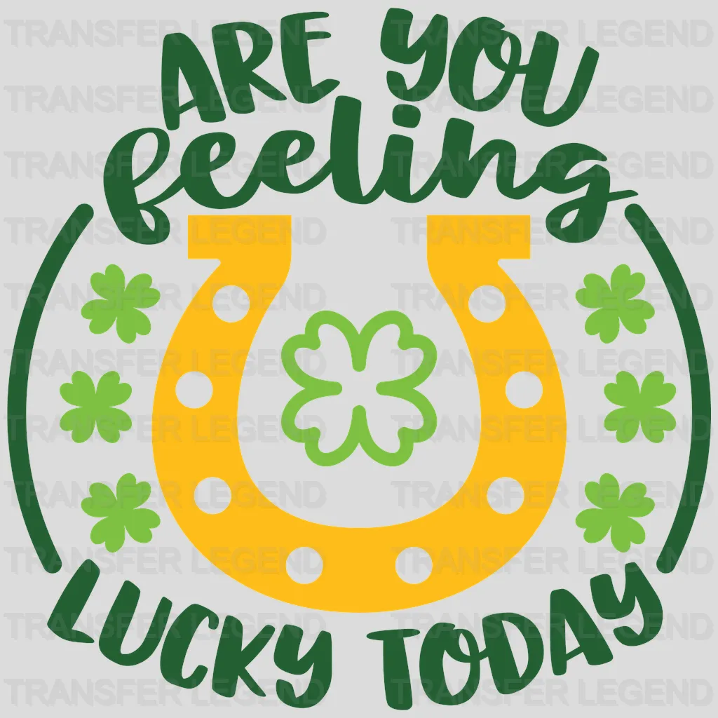 Are You Feeling Lucky Today St. Patrick's Day Design - DTF heat transfer - transferlegend