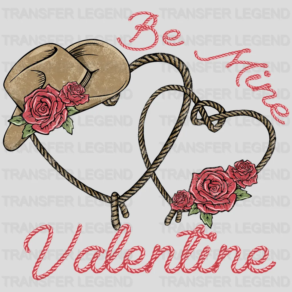 BE MINE VALENTINE ROPE ON YOU - DTF heat transfer - transferlegend