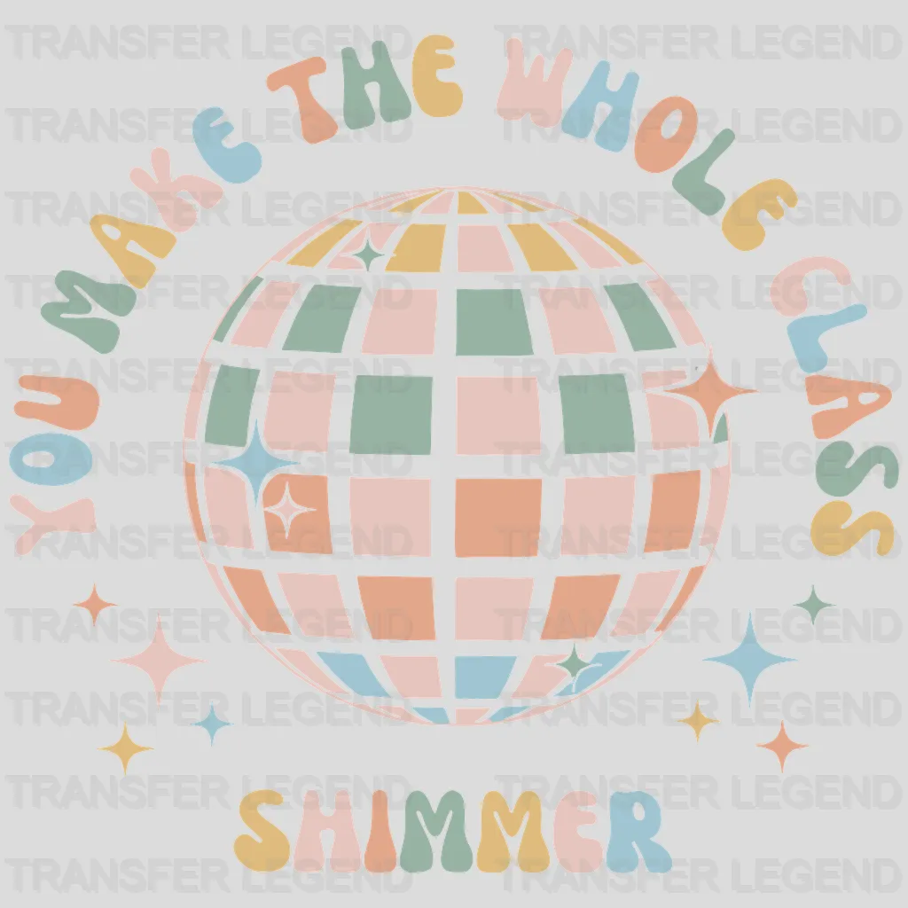 You Make The Whole Class Shimmer 100 Days School Design - DTF heat transfer - transferlegend