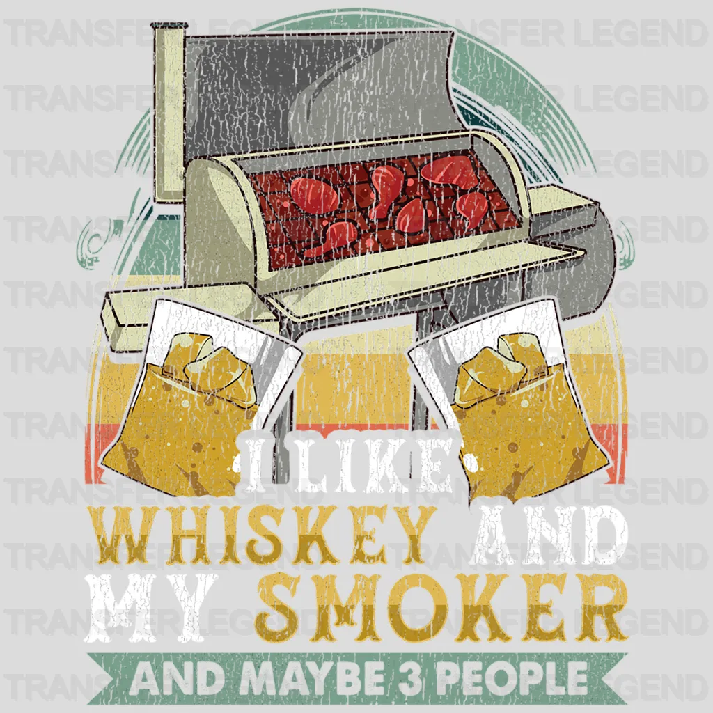 I Like Whiskey and My Smoker And Maybe 3 People Design - DTF heat transfer - transferlegend