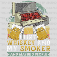 I Like Whiskey and My Smoker And Maybe 3 People Design - DTF heat transfer - transferlegend