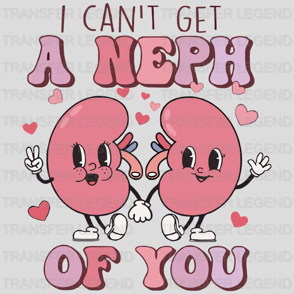 I Can't Get Neph Of You Valentine's Day Design - DTF heat transfer - transferlegend