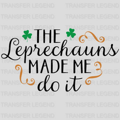 The Leprechauns Made Me Do It St. Patrick's Day Design - DTF heat transfer - transferlegend