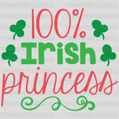 100% Irish Princess St. Patrick's Day Design - DTF heat transfer - transferlegend