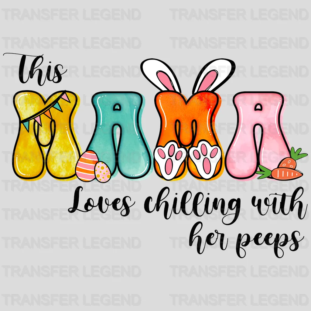 This Mama Loves Chilling With Her Peeps Easter Design- DTF heat transfer - transferlegend