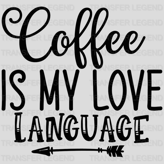 My Love Language Coffee Design - DTF Heat Transfer - transferlegend