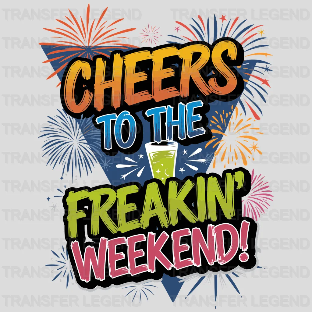 Freakin Weekend Party Design - DTF Heat Transfer - transferlegend