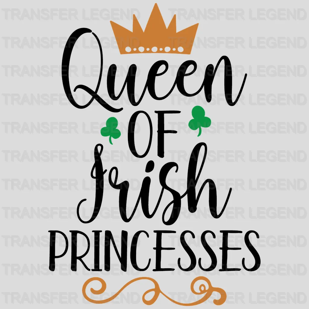 Queen Of Irish Princesses St. Patrick's Day Design - DTF heat transfer - transferlegend