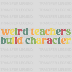 Weird Teachers Build Character 100 Days School Design - DTF heat transfer - transferlegend