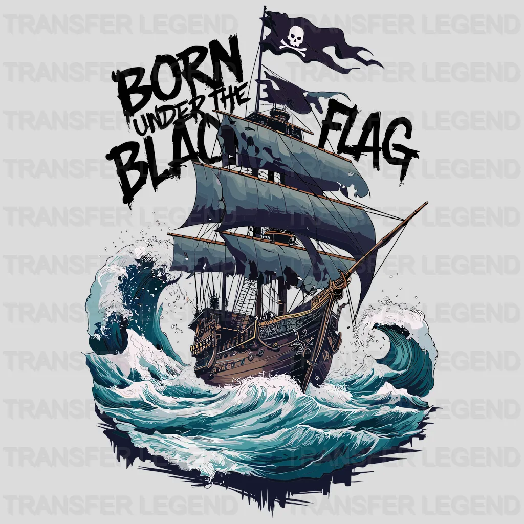 Born Under The Black Flag Pirate Design - DTF Heat Transfer - transferlegend