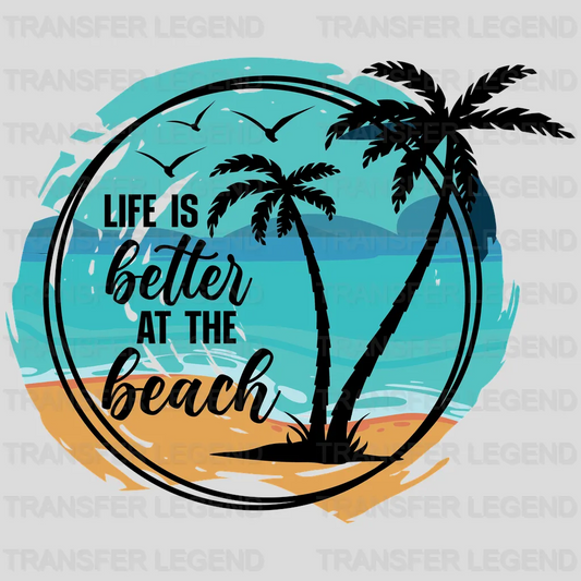 Life Is Better At The Beach Palm DTF Transfer - transferlegend