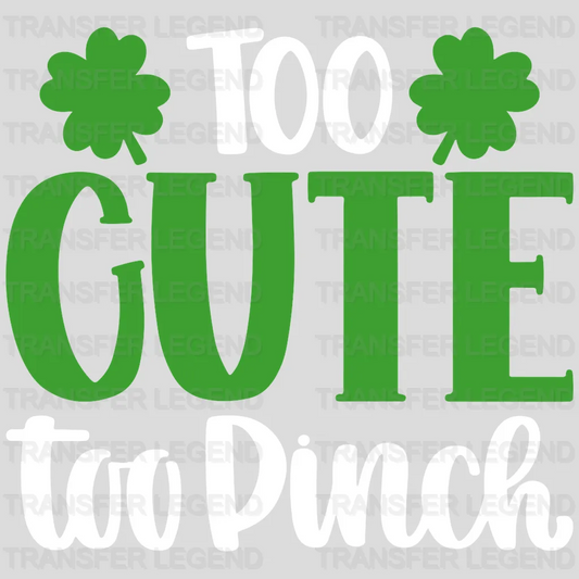 Too Cute To Pinch St. Patrick's Day Design - DTF heat transfer - transferlegend